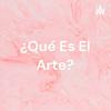 undefined ¿Qué Es El Arte? - Berenice