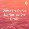 undefined Qué es esto de La Narración Oral?