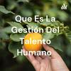 undefined Que Es La Gestión Del Talento Humano