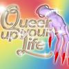 undefined Queer Up Your Life