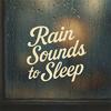 undefined Rain Sounds to Sleep