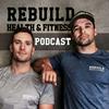 undefined Rebuild Health and Fitness Podcast