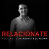 undefined RELACIÓNATE Podcast con Pedro Escalona