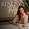 undefined Renuncia Feliz Podcast