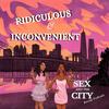 undefined Ridiculous and Inconvenient: THE Sex & the City Recap Podcast