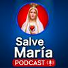 undefined Salve María - Podcast Católico