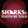 undefined Sharks: Tooth Be Told