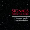 undefined Signals from the Core - A Mongoose Traveller 2nd Edition Podcast