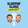 undefined Slappin' Glass Podcast