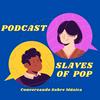 undefined SLAVES OF POP: Conversando Sobre Música