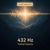undefined Sleep Anchor: 432 Hz Healing Frequency
