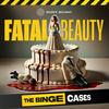 undefined The Binge Cases: Fatal Beauty