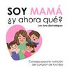 undefined Soy Mamá ¿Y ahora qué?