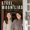 undefined Steel Magnolias Podcast