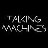 undefined Talking Machines