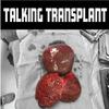 undefined Talking Transplant