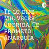 undefined Te lo dije Mil Veces Querida, Te prometo Anarquía