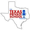 undefined Texas Private School Podcast