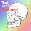 undefined That Anthro Podcast