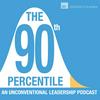 undefined The 90th Percentile: An Unconventional Leadership Podcast