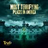 undefined Most Terrifying Places in America