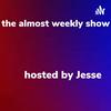 undefined the almost weekly show