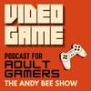 undefined Video Game Podcast for Adult Gamers | The Andy Bee Show