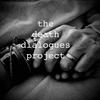 undefined The Death Dialogues Project Podcast