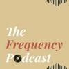 undefined The Frequency Podcast