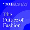 undefined The Future of Fashion by Vogue Business