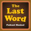 undefined The Last Word Podcast Musical
