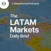 undefined The LATAM Markets Daily Brief