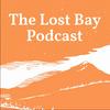 undefined The Lost Bay Podcast