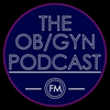 undefined The Ob/Gyn Podcast