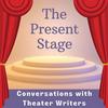undefined The Present Stage: Conversations with Theater Writers