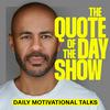 undefined The Quote of the Day Show | Daily Motivational Talks