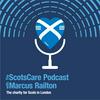 undefined The ScotsCare podcast - with Marcus Railton