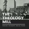 undefined The Theology Mill