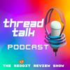 undefined ThreadTalk: The Reddit Review Show