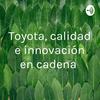 undefined Toyota, calidad e innovación en cadena