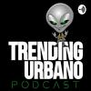undefined Trending Urbano Podcast