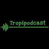undefined Tropipodcast