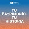 undefined Tu Patrimonio, Tu Historia - Un podcast de la UNESCO