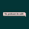 undefined Un Podcast de Café