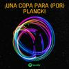 undefined ¡Una copa para (por) Planck!