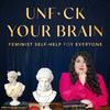 undefined UnF*ck Your Brain: Feminist Self-Help for Everyone