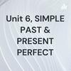 undefined Unit 6, SIMPLE PAST & PRESENT PERFECT