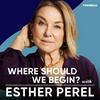 undefined Where Should We Begin? with Esther Perel