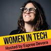 undefined Women in Tech Podcast, hosted by Espree Devora