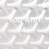 undefined You And Me